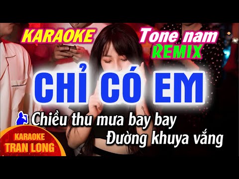 Karaoke Chỉ có em Tông nam Remix | Bass cực mạnh