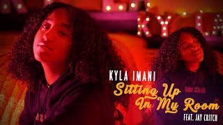 Kyla Imani ft. Jay Critch - Sitting Up In My Room (LYRIC VIDEO & Behind the Scenes)