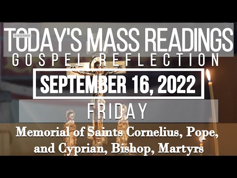 Today's Mass Readings & Reflection | September 16, 2022 - Friday (Memorial of Cornelius & Cyprian)