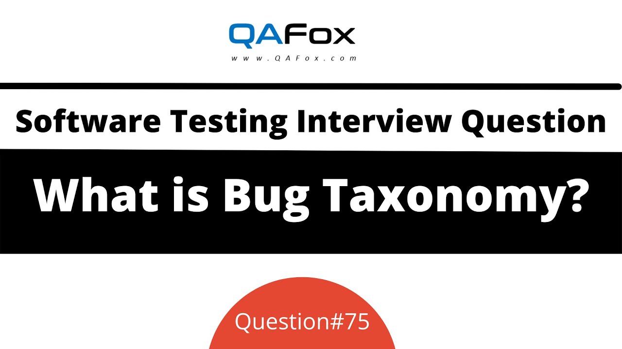 What is Bug Taxonomy? (Software Testing Interview Question #75)
