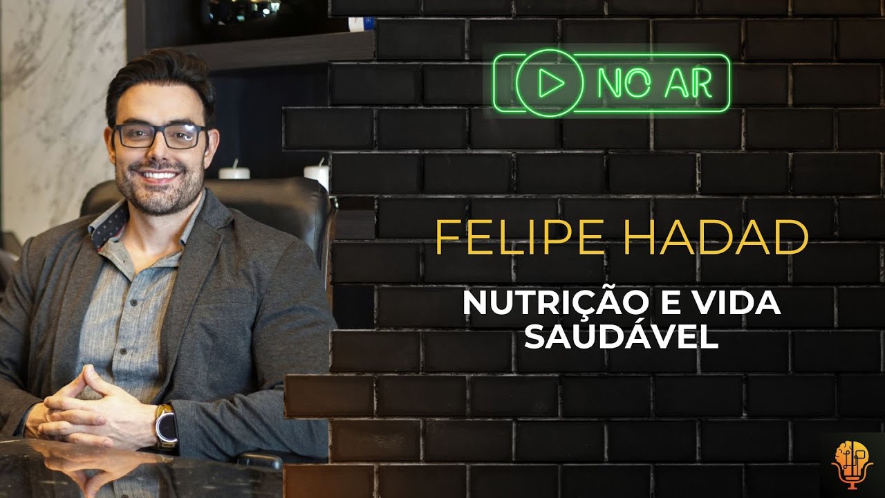 NUTRIÇÃO E VIDA SAUDÁVEL COM FELIPE HADAD - Luminus Podcast #10