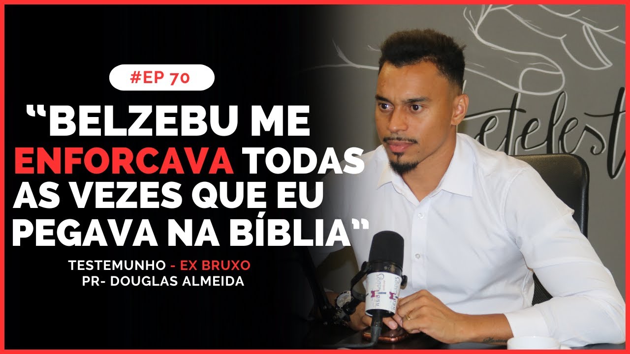 CONSAGRADO A BRUXARIA DESDE O VENTRE - TESTEMUNHO - DOUGLAS ALMEIDA