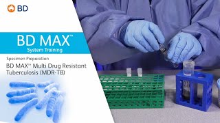 BD MAX™ Multi Drug Resistant Tuberculosis (MDR-TB) assay │ Specimen Preparation