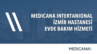 Medicana Evde Bakım Hizmetiyle Sağlığınız İçin Her Zaman Yanınızdayız