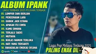 Download lagu TANPA IKLAN | IPANK FULL ALBUM | LUMPUR DAN BERLIAN | PERCERAIAN LARA | LAGU POP MELAYU TERBARU 2025 mp3 Download lagu TANPA IKLAN | IPANK FULL ALBUM | LUMPUR DAN BERLIAN | PERCERAIAN LARA | LAGU POP MELAYU TERBARU 2025 mp3