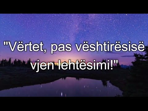 Vertet, pas veshtiresise vjen lehtesimi - Mos u Trishto