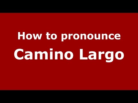 How to pronounce Camino Largo (Colombian Spanish/Colombia) - PronounceNames.com