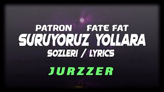 Patron &amp; Fate Fat - Sürüyoruz Yollara [Sözleri/Lyrics]