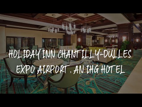 Holiday Inn Chantilly-Dulles Expo Airport, an IHG Hotel Review - Chantilly , United States of Americ