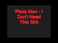 Pizza Man I Don T Need This Shit