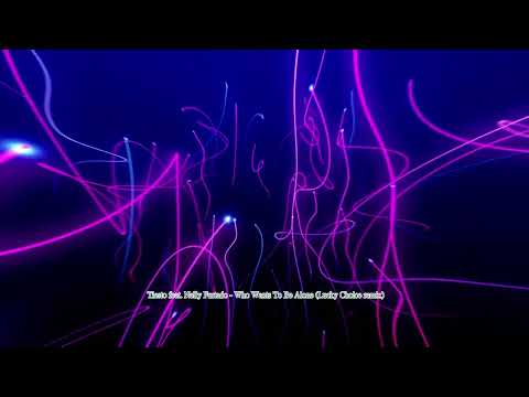 Tiesto feat. Nelly Furtado - Who Wants To Be Alone (Lucky Choice remix)