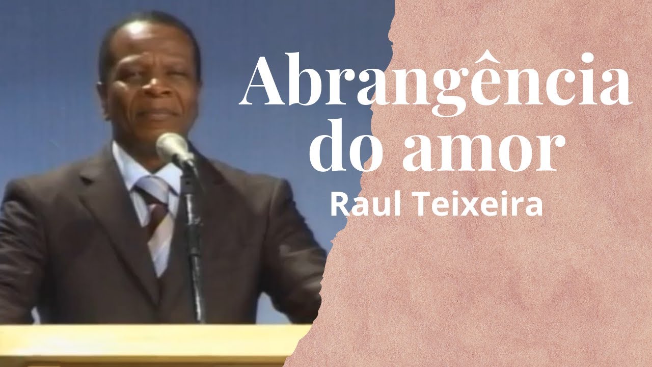 Abrangência do amor - Raul Teixeira (Projeto Resgate Histórico)