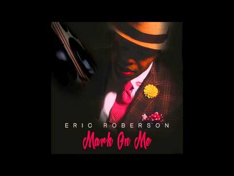 Eric Roberson - Mark On Me