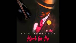 Eric Roberson - Mark On Me