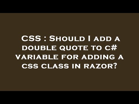 CSS : Should I add a double quote to c# variable for adding a css class in razor?