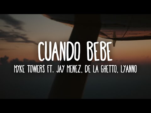 Myke Towers, Jay Menez, De La Ghetto, Lyanno - Cuando Bebe (Letra/Lyrics)