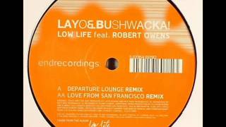 Layo & Bushwacka! feat. Robert Owens  -  Low Life (Departure Lounge Remix)