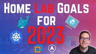 Home Lab GOALS 2023 - Server, networking, containers, Kubernetes, and more!