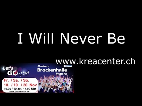 I Will Never Be (Krea-Center)