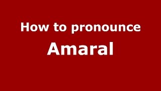 How to pronounce Amaral