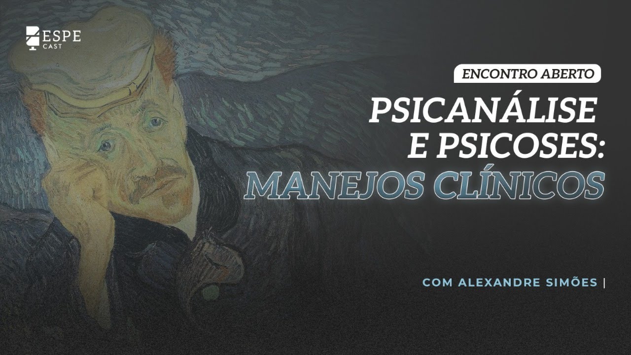 Psicanálise e Psicoses: Manejos Clínicos | Alexandre Simões