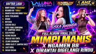 Download lagu SISKA AMANDA - MIMPI MANIS X NGAMEN 88 X DIRANTAI DIGELANGI RINDU | FULL ALBUM TERBARU VIRAL 2026 mp3