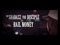 Shabazz The Disciple - Bail Money