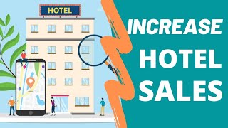 Hotel Sales: How to Increase Hotel Sales | How to Increase Sales in Hotel Business.