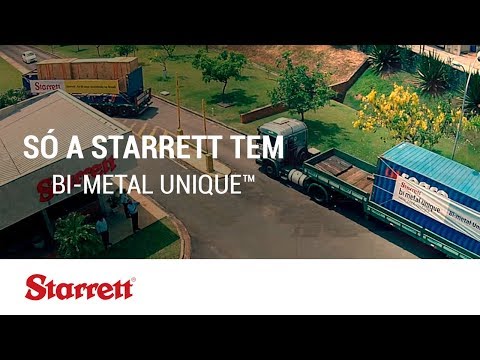 Starrett: Bi-Metal Unique™ - Só a Starrett tem!