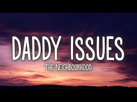 The Neighbourhood - Daddy Issues (Lyrics)