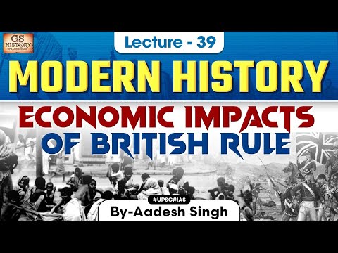 Economic Impacts of British Rule | Indian Modern History | UPSC | Lecture 39 | Aadesh Singh