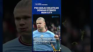 Media Spanyol Sebut PSG Mulai Soroti Striker Manchester City Erling Haaland, Messi-Neymar Diusir?