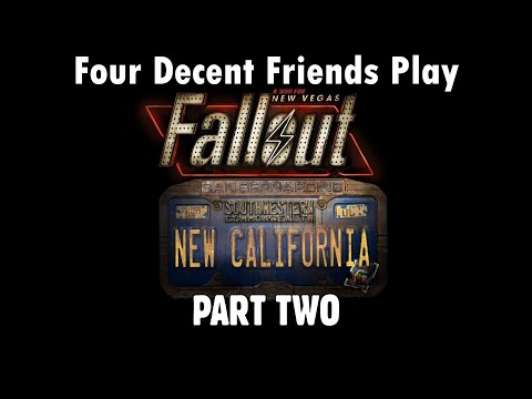 Four Decent Friends Play Fallout: New California - Part Two