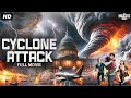 CYCLONE ATTACK Full Hollywood Thriller Action Movie English Movie Disaster Movie Free Movies