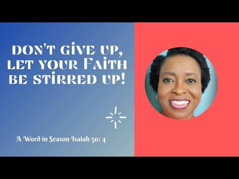 Don't Give Up, Let your faith be stirred up!