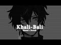Khali-Bali Ho Gaya hai dil || slowed + reverb + 16D + lyrics ||