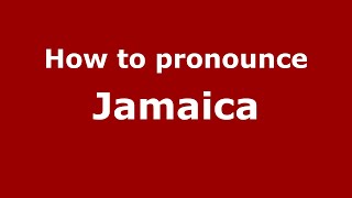 How to pronounce Jamaica