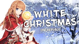 Nightcore - White Christmas (OneRepublic) (Lyrics)