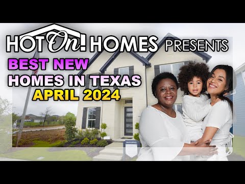 Hot On! Homes Presents the Best New Homes in Texas April 2024
