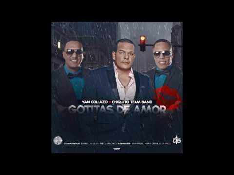 Chiquito Team Band Feat  Yan Collazo   Gotitas de Amor 2016