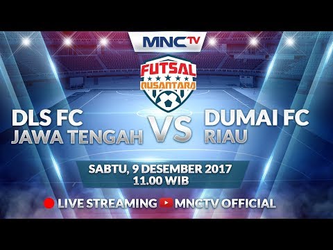 DLS FC (JAWA TENGAH) VS Dumai FC (RIAU) (FT : 7-2) - Liga Futsal Nusantara 2017