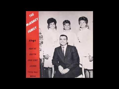 The Next Step You Take - The McKamey Family - You've Gotta Live Like Jesus (Every Day)
