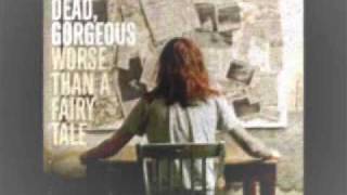 DROP DEAD GORGEOUS   IT SOUNDED LIKE AN ACCIDENT