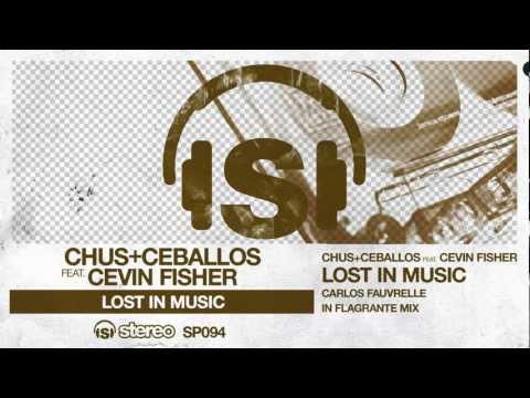 Chus+Ceballos feat. Cevin Fisher - Lost In Music (Carlos Fauvrelle In Flagrante Mix)