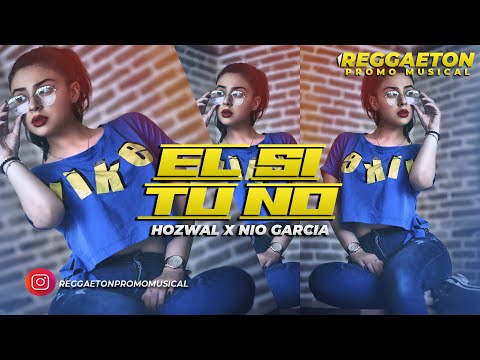 Hozwal Ft. Nio Garcia - El Si  Tu No