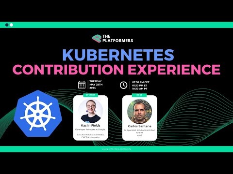Kubernetes Contribution Experience - Kaslin Fields, Google