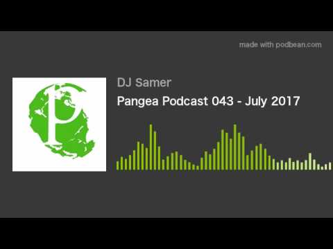 Pangea Podcast 043 - July 2017