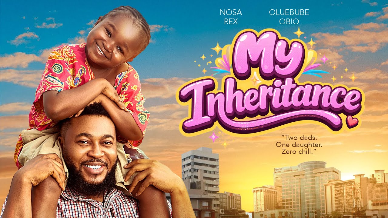 My Inheritance - Nosa Rex/ Oluebube obi in lastest comedy 