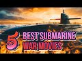Top 5 Best Submarine War Movies Best Submarine Movies Submarine Warmovies Ww2 Submarinemovies