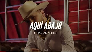 Aquí Abajo - Christian  Nodal (Letra)